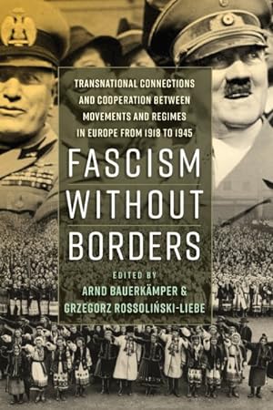 Immagine del venditore per Fascism without Borders : Transnational Connections and Cooperation Between Movements and Regimes in Europe from 1918 to 1945 venduto da GreatBookPrices