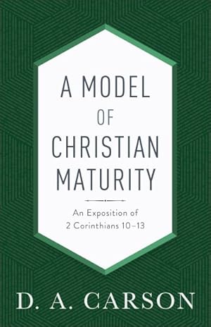 Seller image for Model of Christian Maturity : An Exposition of 2 Corinthians 10-13 for sale by GreatBookPrices