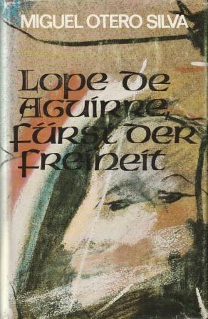 Bild des Verkufers fr Lope de Aguirre, Frst der Freiheit. zum Verkauf von Versandantiquariat Dr. Uwe Hanisch