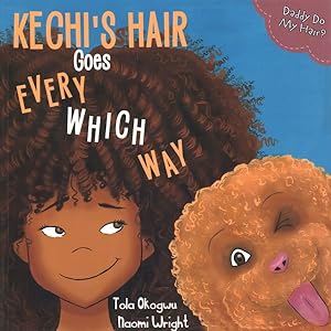 Image du vendeur pour Kechi's Hair Goes Every Which Way : Daddy Do My Hair? mis en vente par GreatBookPrices