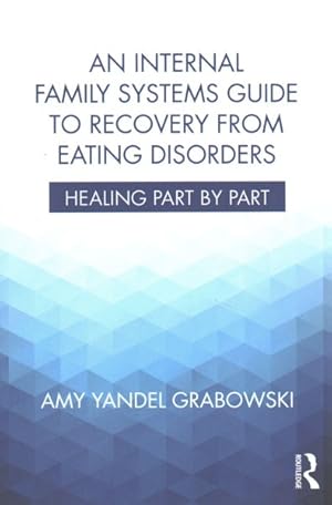 Seller image for Internal Family Systems Guide to Recovery from Eating Disorders : Healing Part by Part for sale by GreatBookPrices