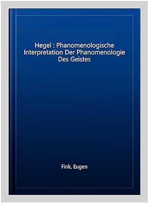 Bild des Verkufers fr Hegel : Phanomenologische Interpretation Der Phanomenologie Des Geistes -Language: German zum Verkauf von GreatBookPrices