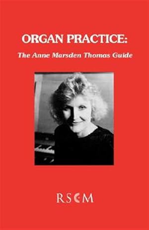 Imagen del vendedor de Organ Practice : The Anne Marsden Thomas Guide a la venta por GreatBookPrices