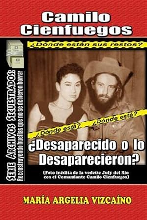 Imagen del vendedor de Camilo Cienfuegos : Desaparecido O Lo Desaparecieron -Language: spanish a la venta por GreatBookPrices