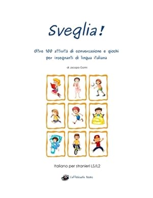 Seller image for Sveglia! : Oltre 100 Attivit Di Conversazione E Giochi Per Insegnanti Di Lingua Italiana -Language: italian for sale by GreatBookPrices