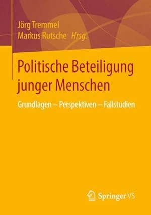 Seller image for Politische Beteiligung Junger Menschen : Grundlagen ? Perspektiven ? Fallstudien -Language: german for sale by GreatBookPrices