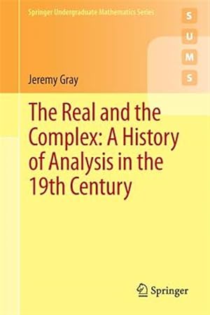 Imagen del vendedor de Real and the Complex : A History of Analysis in the 19th Century a la venta por GreatBookPrices
