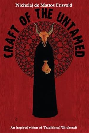 Bild des Verkufers fr Craft of the Untamed: An inspired vision of traditional witchcraft zum Verkauf von GreatBookPrices