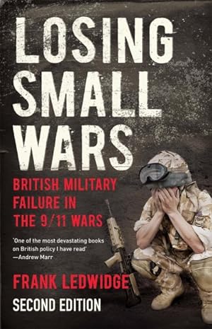 Imagen del vendedor de Losing Small Wars : British Military Failure in the 9/11 Wars a la venta por GreatBookPrices