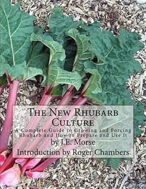 Seller image for New Rhubarb Culture : A Complete Guide to Growing and Forcing Rhubarb and How to Prepare and Use It for sale by GreatBookPrices