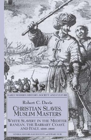 Seller image for Christian Slaves, Muslim Masters : White Slavery In The Mediterranean, The Barbary Coast And . for sale by GreatBookPrices