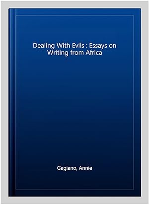 Imagen del vendedor de Dealing With Evils : Essays on Writing from Africa a la venta por GreatBookPrices