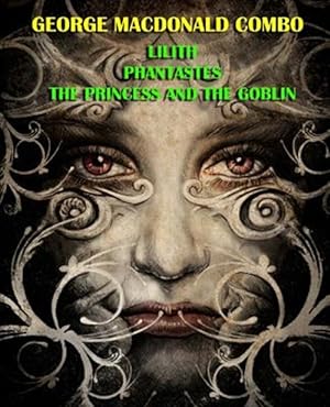 Immagine del venditore per George Macdonald Combo : Lilith/Phantastes/the Princess and the Goblin venduto da GreatBookPrices