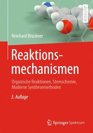 Bild des Verkufers fr Reaktionsmechanismen : Organische Reaktionen, Stereochemie, Moderne Synthesemethoden -Language: german zum Verkauf von GreatBookPrices