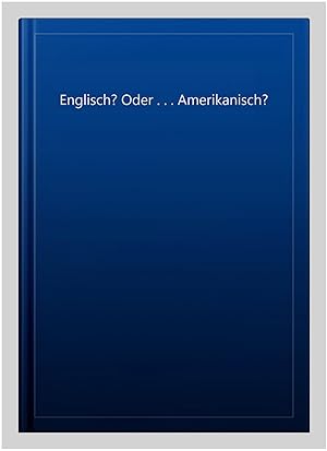 Bild des Verkufers fr Englisch? Oder . . . Amerikanisch? zum Verkauf von GreatBookPrices