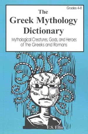 Bild des Verkufers fr Greek Mythology Dictionary : Mythological Creatures, Gods, and Heroes of the Greeks and Romans zum Verkauf von GreatBookPrices