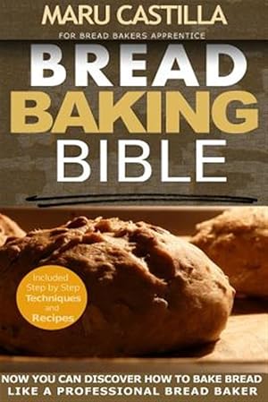 Seller image for Bread Baking Bible : For Bread Bakers Apprentice for sale by GreatBookPrices