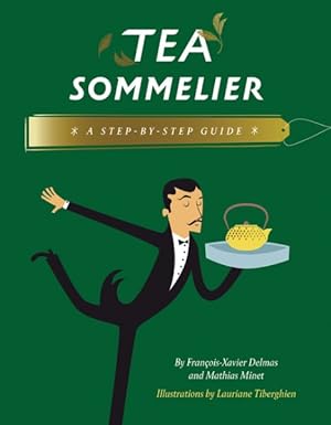 Imagen del vendedor de Tea Sommelier : A Step-by-step Guide a la venta por GreatBookPrices
