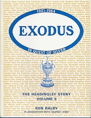 The Headingley Story Volume 5: Exodus. In Quest of Silver 1921-1984