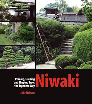 Imagen del vendedor de Niwaki : Pruning, Training and Shaping Trees the Japanese Way a la venta por GreatBookPrices