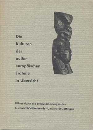 Die Kulturen der außereuropäischen Erdteile in Übersicht. Führer durch die Schausammlungen des In...