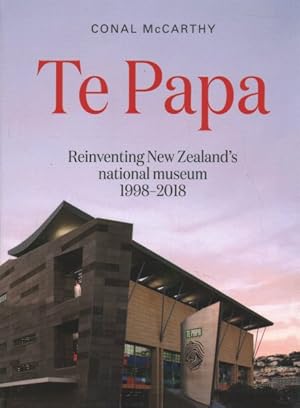 Seller image for Te Papa : Reinventing New Zealand's National Museum, 1998-2018 for sale by GreatBookPrices