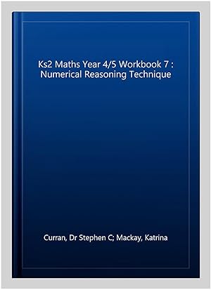 Imagen del vendedor de Ks2 Maths Year 4/5 Workbook 7 : Numerical Reasoning Technique a la venta por GreatBookPrices