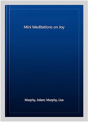 Image du vendeur pour Mini Meditations on Joy mis en vente par GreatBookPrices