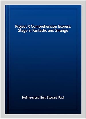 Image du vendeur pour Project X Comprehension Express: Stage 3: Fantastic and Strange mis en vente par GreatBookPrices