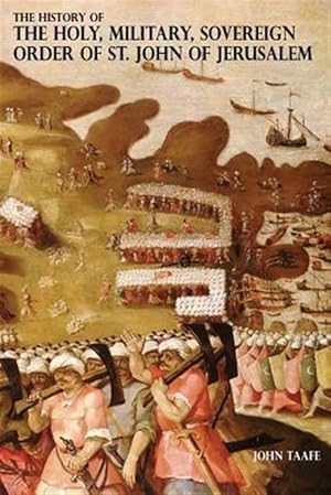 Imagen del vendedor de History of the Holy, Military, Sovereign Order of St. John of Jerusalem : Knights Hospitallers, Knights Templars, Knights of Rhodes, Knights of Malta Vols. 3 & 4 a la venta por GreatBookPrices