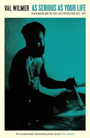 Seller image for As Serious As Your Life : Black Music and the Free Jazz Revolution, 1957?1977 for sale by GreatBookPrices