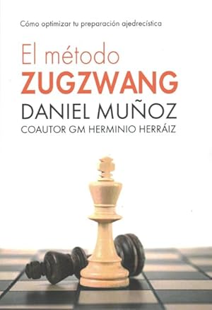 Bild des Verkufers fr El Mtodo Zugzwang : Cmo Optimizar Tu Preparacin Ajedrrecstica -Language: spanish zum Verkauf von GreatBookPrices