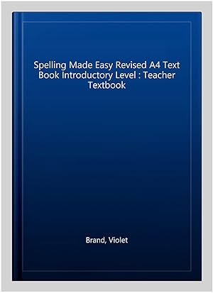 Bild des Verkufers fr Spelling Made Easy Revised A4 Text Book Introductory Level : Teacher Textbook zum Verkauf von GreatBookPrices