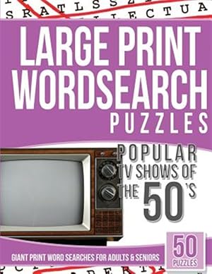 Bild des Verkufers fr Large Print Wordsearches Puzzles Popular TV Shows of the 50s : Giant Print Word Searches for Adults & Seniors zum Verkauf von GreatBookPrices