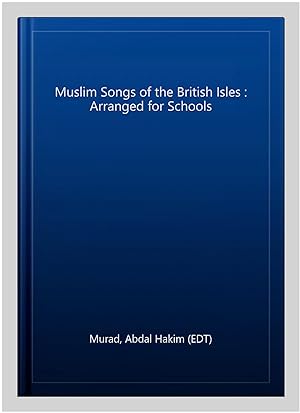 Immagine del venditore per Muslim Songs of the British Isles : Arranged for Schools venduto da GreatBookPrices
