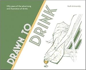 Bild des Verkufers fr Drawn to Drink: 50 Years of the Advertising and Illustration of Drinks zum Verkauf von GreatBookPrices