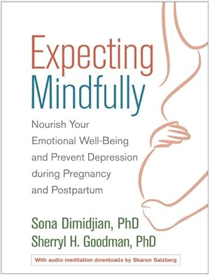 Seller image for Expecting Mindfully : Nourish Your Emotional Well-being and Prevent Depression During Pregnancy and Postpartum for sale by GreatBookPrices