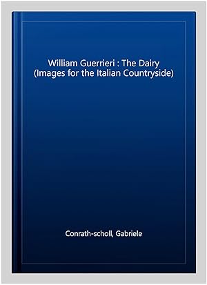 Immagine del venditore per William Guerrieri : The Dairy (Images for the Italian Countryside) venduto da GreatBookPrices