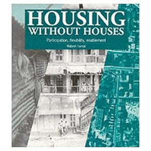 Bild des Verkufers fr Housing Without Houses : Participation, Flexibility, Enablement zum Verkauf von GreatBookPrices