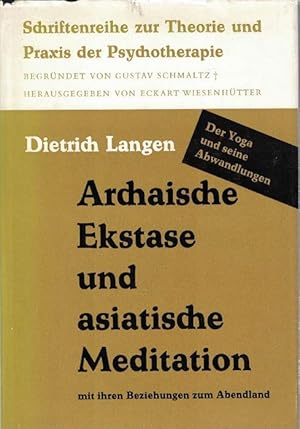 Imagen del vendedor de Archaische Ekstase und asiatische Meditation. Mit ihren Beziehungen zum Abendland. a la venta por La Librera, Iberoamerikan. Buchhandlung