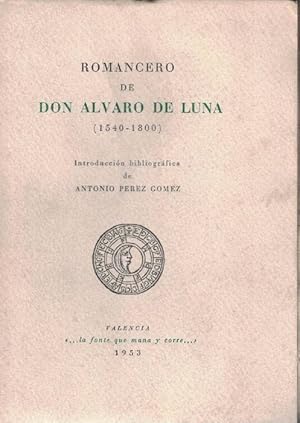 Romancero de don Alvaro de Luna (1540-1800). Introducción bibliográfica de Antonio Pérez Gómez.