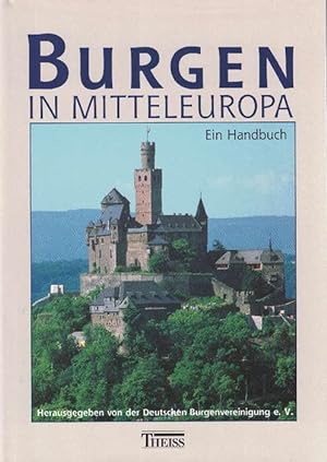 Seller image for Burgen in Mitteleurpoa. Ein Handbuch. Herausgegeben von der Deutschen Burgenvereinigung e.V. for sale by La Librera, Iberoamerikan. Buchhandlung