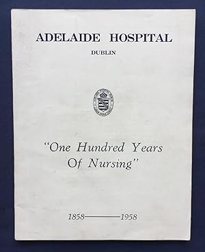 Adelaide Hospital, Dublin - "One Hundred Years of Nursing" 1858-1958