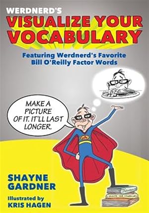 Image du vendeur pour Visualize Your Vocabulary : Featuring Werdnerd?s Favorite Bill O?reilly Factor Words mis en vente par GreatBookPrices