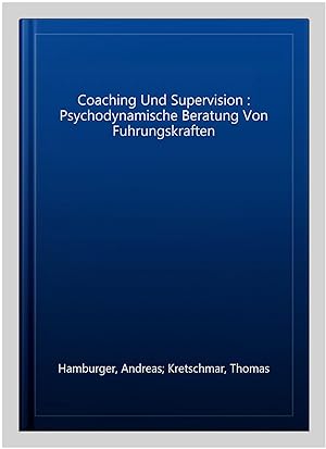 Immagine del venditore per Coaching Und Supervision : Psychodynamische Beratung Von Fuhrungskraften -Language: german venduto da GreatBookPrices