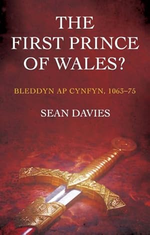 Seller image for First Prince of Wales? : Bleddyn Ap Cynfyn 1063-75 for sale by GreatBookPrices