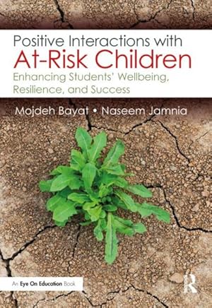Seller image for Positive Interactions With At-Risk Children : Enhancing Students?'Wellbeing, Resilience, and Success for sale by GreatBookPrices