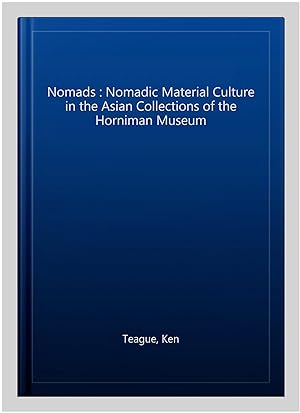 Seller image for Nomads : Nomadic Material Culture in the Asian Collections of the Horniman Museum for sale by GreatBookPrices