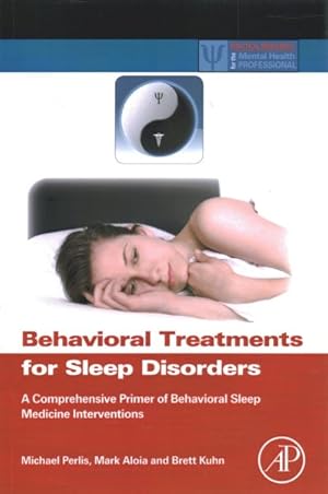Seller image for Behavioral Treatments for Sleep Disorders : A Comprehensive Primer of Behavioral Sleep Medicine Interventions for sale by GreatBookPrices