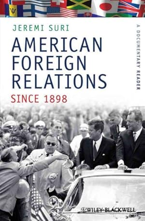 Image du vendeur pour American Foreign Relations Since 1898 : A Documentary Reader mis en vente par GreatBookPrices